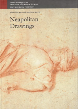 FISCHER, CHRIS / MEYER, JOACHIM - Neapolitan drawings. Italian drawings in the Department of Prints and Drawings Statens Museum for Kunst
