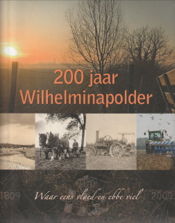VOS, ART DE / ANTONISSE, RINUS - 200 Jaar Wilhelminapolder. Waar eens vloed en ebbe viel