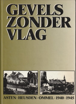 HOEFNAGELS, TOON / MAAS, TOINE - Gevels zonder vlag. Asten-Heusden-Ommel 1940 - 1945