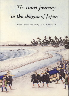 EFFERT, F.R. (EDITED BY). INTRODUCED AND ANNOTATED BY FORRER, MATTHI - The court journey to the shogun of Japan. From a private account Jan Cock Blomhoff