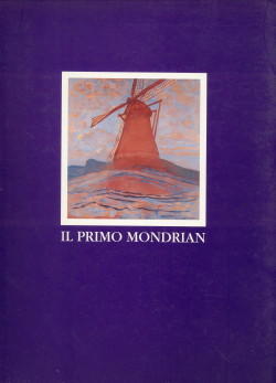 BAKKER, BOUDEWIJN / BAX, MARTY / MAJO, ELENA DI (A CURA DI) - Il primo Mondrian. Gli anni di Amsterdam (con un'appendice sul periodo cubista)