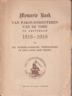  - Memorieboeck van pakhuismeesteren van de thee 1818 - 1918 en de Nederlandsche theehandel in den loop der tijden