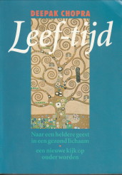 DEEPAK CHOPRA - Leef-tijd. ZNaar een heldere geest in een gezond lichaam. Een nieuwe kijk op ouder worden