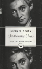 DEGEN, MICHAEL - Der traurige Prinz. Roman einer wahren Begegnung