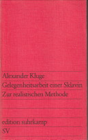 KLUGE, ALEXANDER - Gelegenheitsarbeit einer Sklavin. Zur realistische n Methode