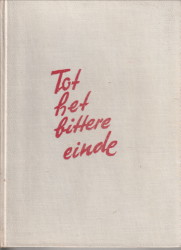 GISEVIUS, HANS BERND - Tot het bittere einde. Van Rijksdagbrand tot Fritsch-Crisis Deel 1 en Van Mnchen tot 20 juli 1944 (deel 2).