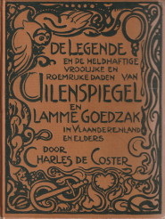 COSTER, CHARLES DE - De legende van de heldhaftige, vroolijke en roemrijke daden van Uilenspiegel en Lamme Goedzak in Vlaanderen en elders