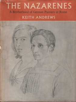 ANDREWS, KEITH - The Nazarenes. A brotherhood of German painters in Rome