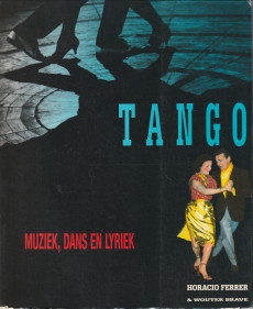 FERRER, HORACIO & BRAVE, WOUTER - Tango. Muziek, dans en lyriek