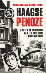 KORTERINK, HENDRIK JAN - Haagse penoze. Achter de schermen van een gesloten onderwereldr