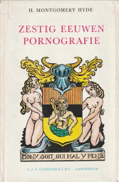 MONTGOMERY HIDE, H - Zestig eeuwen pornografie. De historie en ontwikkeling der pornografie van oud-testamentische tijden af tot en met de twintigste eeuw