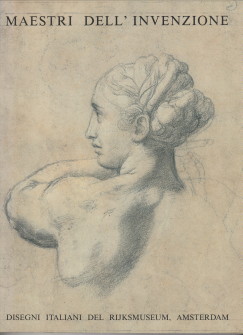 MEIJER, BERT W / SCHATBORN, PETER (INTRODUZIONE) - Maestri dell' Invenzione. Disegni del Rijksmuseuim, Amsterdam