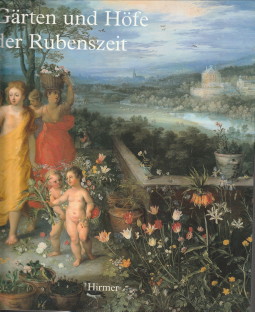 HRTING, URSULA (HERAUSGEGEBEN VON) - Grten und Hfe der Rubenszeit im Spiegel der Malerfamilie Brueghel und der Knstler um Peter Paull Rubens