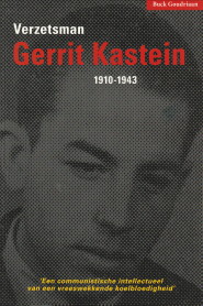 GOUDRIAAN, BUCK - Verzetsman Gerrit Kastein 1910 - 1943. Een communistische intellectueel van een vreeswekkende koelbloedigheid