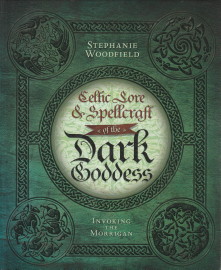 WOODFIELD, STEPHANIE - Celtic lore and spellcraft of the Dark Goddess. Invoking the Morrigan