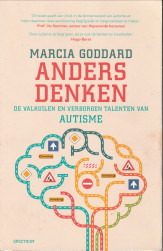 GODDARD, MARCIA - Anders denken. De valkuilen en verborgen talenten van autisme