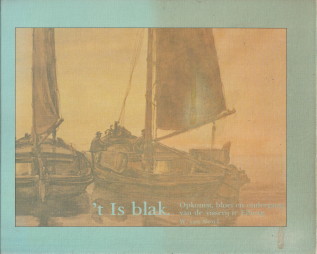NOREL, W. VAN - 't Is Blak. Opkomst, bloei en ondergang van de visserij te Elburg