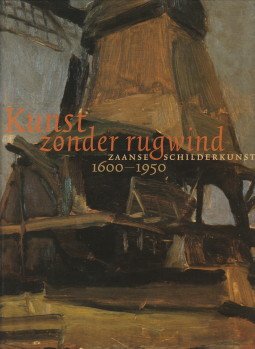 HEIJNEN, DRS. HENK J / HELSLOOT, PIETER / WOUD, JAN P. / WOUDT, KLAAS - Kunst zonder rugwind. Zaanse schilderkunst 1600 - 1950