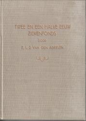 ABEELEN, E.L.J. VAN DEN - Twee en een halve eeuw ziekenfonds