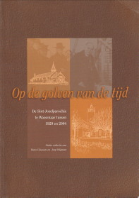 CLAESSEN, HANS / WIGMAN, JOOP (ONDER REDACTIE VAN) - Op de golven van de tijd. De St.-Jozefparochie te Wassenaar tussen 1929 en 2004