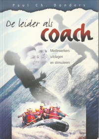 DONDERS, PAUL CH - De leider als coach. Medewerkers uitdagen en stimuleren