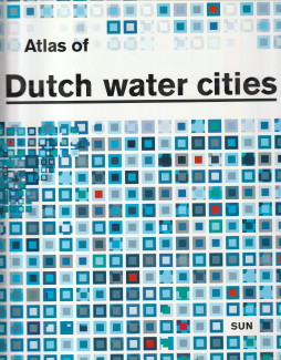 HOOIMEIJER, FRANSJE / MEYER, HAN / NIENHUIS, ARJAN (EDITORIAL STAFF) - Atlas of Dutch water cities