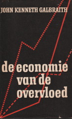 GABRAITH, JOHN KENNETH - De economie van de overvloed