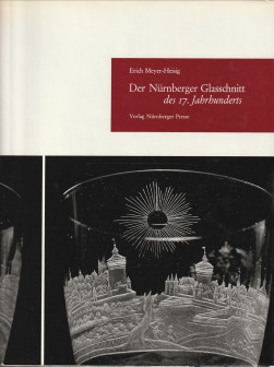 MEYER-HEISIG, RICH - Der Nrnberger Glasschnitt des 17. Jahrhunderts