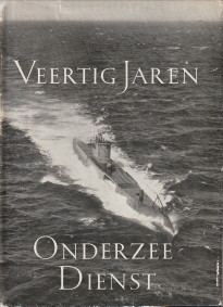 COMIT VOOR DE JUBILEUM VIERING/ M.M.V. MARINE VOORLICHTINGSDIENST - Veertig jaren Onderzeedienst 1906 - 1946 uitgegeven t.g.v. het veertig-jarig bestaan van Hr Ms Onderzeedienst