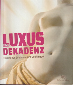 ASSKAMP, RUDOLF (HERAUSGEGEBEN VON)) - Luxus und Dekadenz. Rmisches Leben am Golf von Neapel