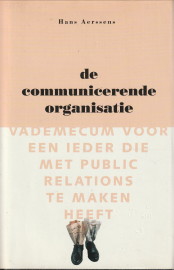 AERSSENS, HANS - De communicerende organisatie. Vademecum voor een ieder die met Public Relations te maken heeft