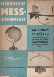 NENTWIG, K - Elektrische Messinstrumente. Anleitung zur Selbstherstellung der besonders auch fr den Radioamateur wichtigen Instrumente