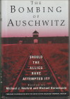 NEUFELD, MICHAEL J AND BERENBAUM, MICHAEL (EDITED BY) - The bombing of Auschwitz. Should the Allies have attemted it?