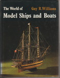 WILLIAMS, GUY R - The world of model ships and boats