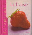 BLIN, AGLA - J'aime et je cuisine la fraise