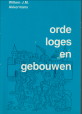 AKKERMANS, WILLEM J.M - Orde loges en gebouwen. Een studie van het maonnieke bouwbeleid gedurende de twintigste eeuw