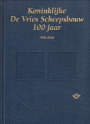 VRIES, BIEB DE/ VRIES, HUIB DE / VRIES III, HENK DE - Koninklijke De Vries Scheepsbouw 100 Jaar