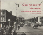 TOL, F.L.VAN EN HEIDEN, G.C.A. VAN DER - Door het oog van de meester. De ansichtkaaten van Jan Woerlee