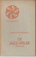 ROELANTS, MAURICE - De Jazz-Speler. Kleine roman met n personage en zeven instrumenten zijnde een volledige slagwerk-batterij