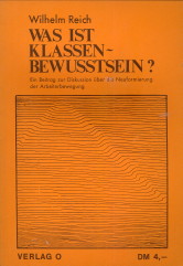 REICH, WILHELM - Was ist Klassenbewusstsein? Ein Beitrag zur Diskussion ber die Neuformierung der Arbeiterbewegunbg
