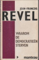 REVEL, JEAN-FRANOIS - Waarom de democratien sterven