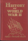 MILLER, FRANCIS TREVELYAN WITH A BOARD OF HISTORICAL AND MILITARY AUTHORITIES - History of World War II