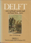 WIJBENGA, D - Delft een verhaal van de stad en haar bewoners deel 1 -van de vroegste tijd tot het jaar 1572 en deel 2 -van 1572 tot het jaar 1700