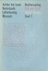 WAGE, H.A. (MET EEN WOORD VOORAF EN VOORZIEN VAN AANTEKENINGEN, BEZORGD DOOR) - De briefwisseling tussen P.N. van Eyck en Albert Verwey deel I: juli 1904 - april 1914
