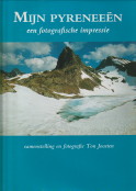 JOOSTEN, TON (SAMENSTELLING EN FOTOGRAFIE) - Mijn Pyreneen. Een fotografische impressie