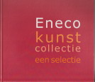 BIJERSBERGEN VAN HENEGOUWEN, BLANCHE / BOOMSMA, FRANS (SAMENSTELLING EN REDACTIE - Eneco kunstcollectie. Een selectie
